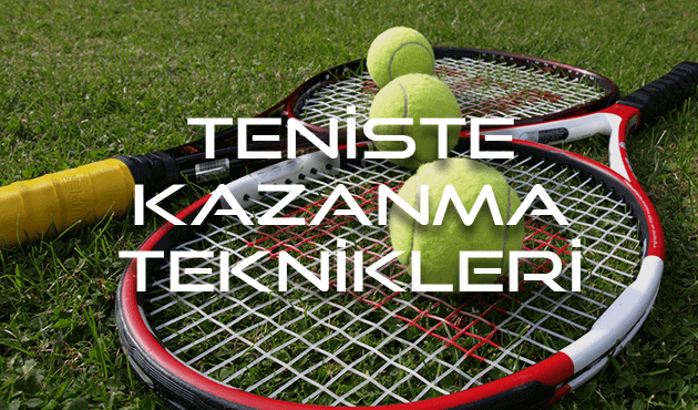 teniste kazanma teknikleri