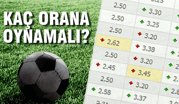kaç orana oynamalı