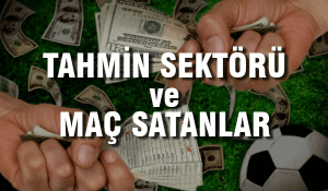 tahmin sektörü ve maç satanlar