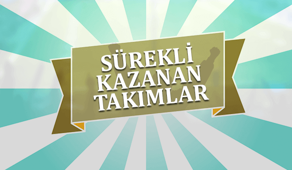 sürekli kazanan takımlar