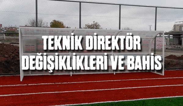 teknik direktör değişiklikleri