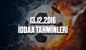 13.12.2016 iddaa tahminleri