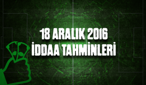 18 Aralık iddaa tahminleri 2016