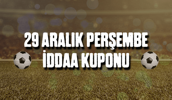 29 Aralık Perşembe iddaa Kuponu
