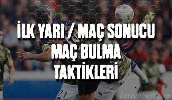 İlk yarı Maç Sonucu Taktikleri