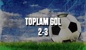 toplam gol 2-3