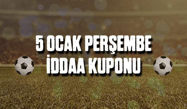 5 Ocak Perşembe iddaa Kuponu