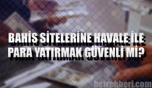 Bahis Sitelerine Havale ile Para Yatırmak