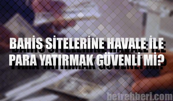 Bahis Sitelerine Havale ile Para Yatırmak