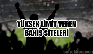 Yüksek Limit Veren Bahis Siteleri