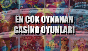 En Çok Oynanan Casino Oyunları