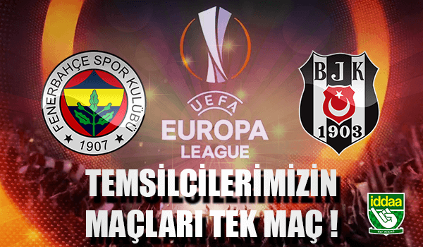 Fenerbahçe ve Beşiktaş 'ın UEFA Maçları Tek Maç !