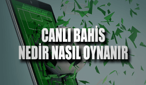 Canlı Bahis Nedir Nasıl Oynanır
