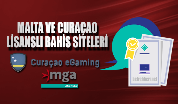 Malta ve Curaçao Lisanslı Bahis Siteleri