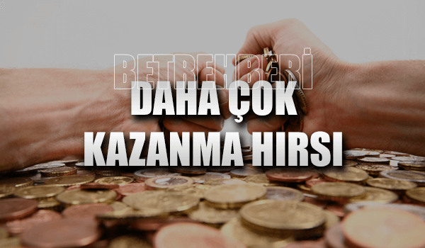 Bahiste Daha Çok Kazanma Hırsı