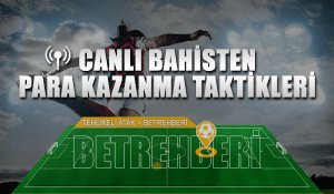 Canlı Bahisten Para Kazanma Taktikleri