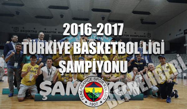 2016 - 2017 Türkiye Basketbol Ligi Şampiyonu