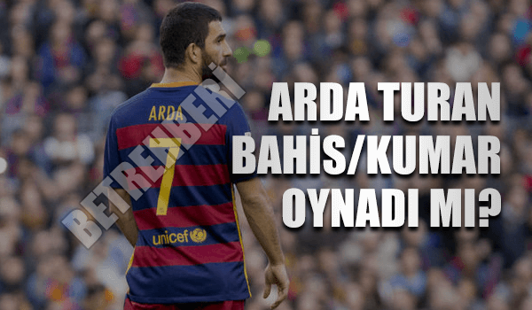 Arda Turan Bahis / Kumar iddiası