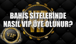 Bahis Siteleri VIP Üyelik