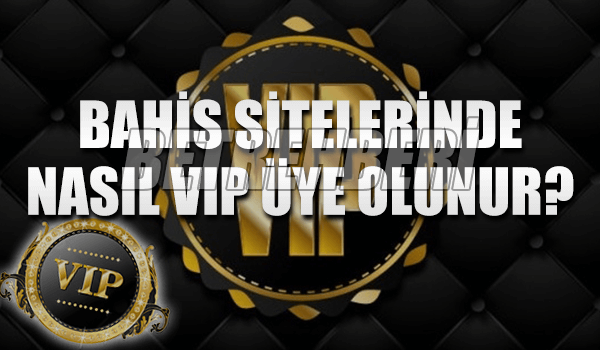 Bahis Siteleri VIP Üyelik