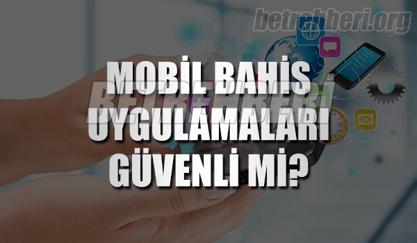 Mobil Bahis Uygulamaları