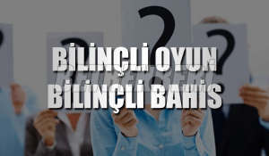 Bilinçli Oyun