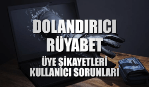 Rüyabet Üye Şikayetleri
