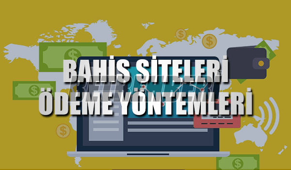 Bahis Siteleri Ödeme Yöntemleri