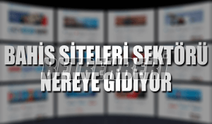 Bahis Siteleri Sektörü