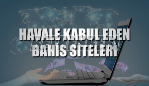 Havale Kabul Eden Bahis Siteleri