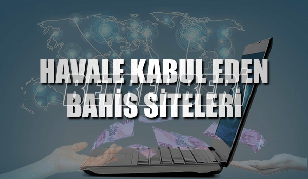 Havale Kabul Eden Bahis Siteleri