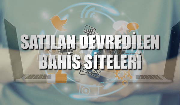 Satılan Devredilen Bahis Siteleri