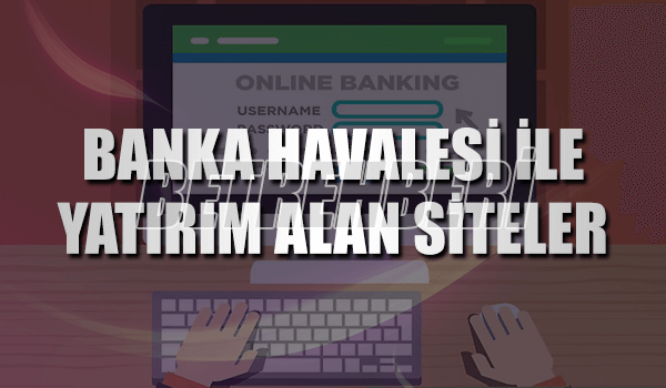Banka Havalesi ile Yatırım