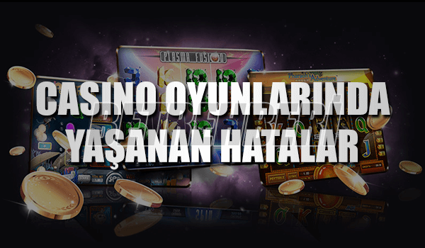 Casino Hataları