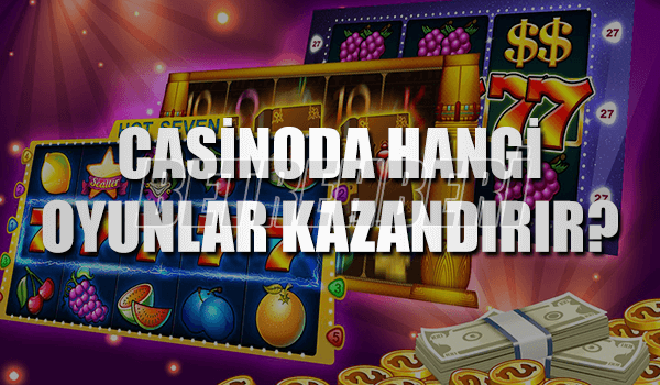 Casinoda Hangi Oyunlar Kazandırır