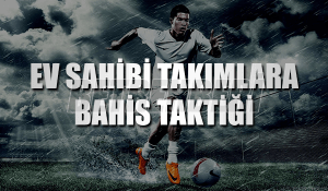 Ev Sahibi Takımlara Bahis Taktiği