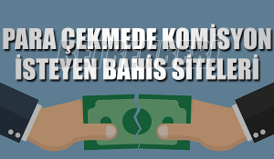 Komisyon İsteyen Bahis Siteleri