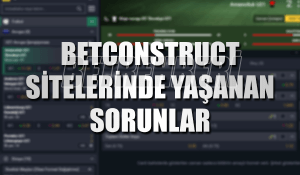 BetConstruct Sorunları