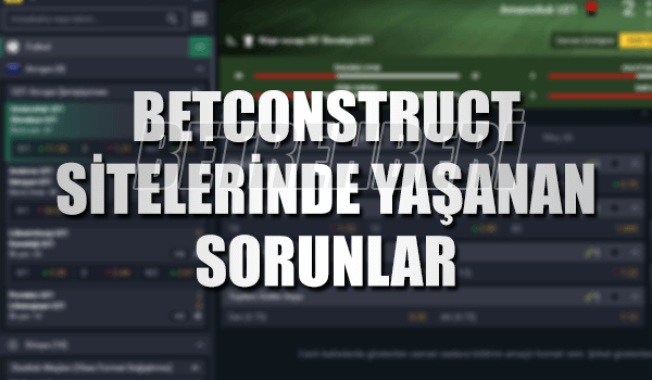 BetConstruct Sorunları