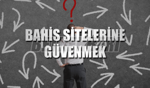 Bahis Sitelerine Güvenme