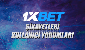 1xBahis Şikayetleri, 1xBet Kullanıcı Yorumları