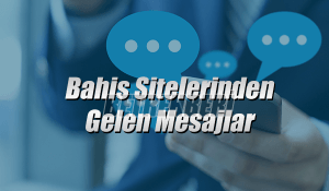 Bahis sitelerinden gelen mesajlar