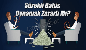 Sürekli Bahis Oynamak
