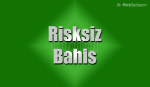 Risksiz Bahis