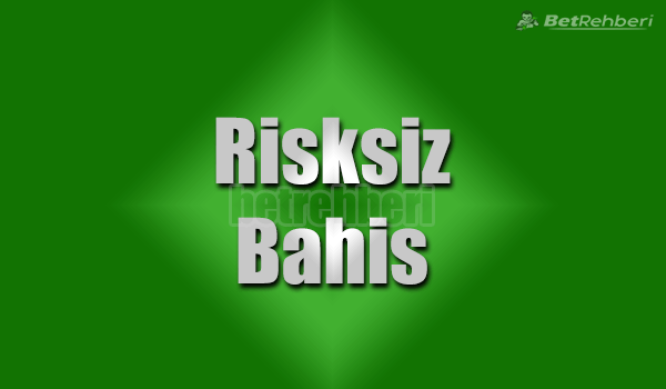 Risksiz Bahis