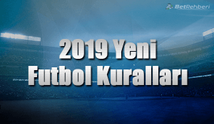 Yeni Futbol Kuralları 2019