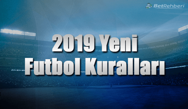 Yeni Futbol Kuralları 2019