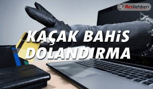 Kaçak Bahis Dolandırma