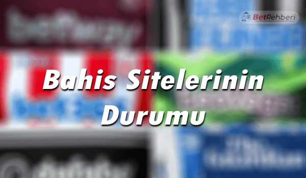 Bahis Sitelerinin Durumu