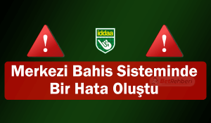 iddaa Merkezi Bahis Sistemi Hatası
